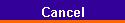 Cancel